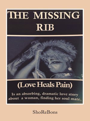 cover image of The Missing Rib Love Heals Pain
